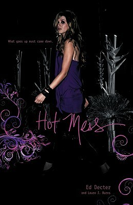Hot Mess by Laura J. Burns, Ed Decter