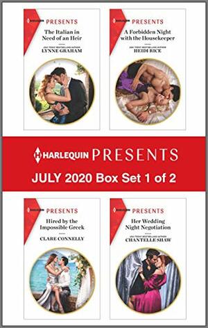 Harlequin Presents - July 2020 - Box Set 1 of 2: The Italian In Need Of An Heir / Hired By The Impossible Greek / A Forbidden Night With The Housekeeper / Her Wedding Night Negotiation by Chantelle Shaw, Heidi Rice, Lynne Graham, Clare Connelly