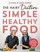 The Hairy Dieters Simple Healthy Food: The One-Stop Guide to Losing Weight and Staying Healthy by The Hairy Bikers