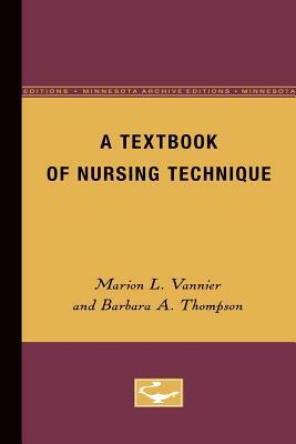 A Textbook of Nursing Technique by Barbara Thompson, Marion Vannier