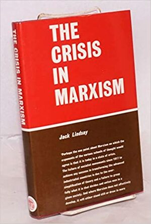 The Crisis in Marxism by Jack Lindsay