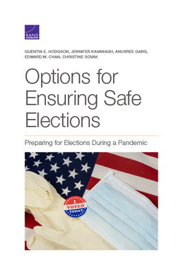 Options for Ensuring Safe Elections: Preparing for Elections During a Pandemic by Anusree Garg, Quentin E. Hodgson, Jennifer Kavanagh