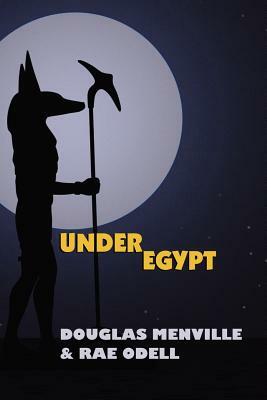 Under Egypt by Rae Odell, Douglas Menville