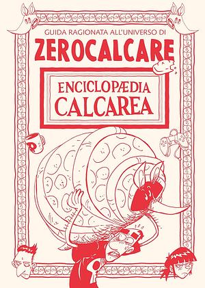 Enciclopaedia Calcarea. Guida ragionata all'universo di Zerocalcare by Zerocalcare