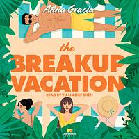 The Breakup Vacation by Anna Gracia