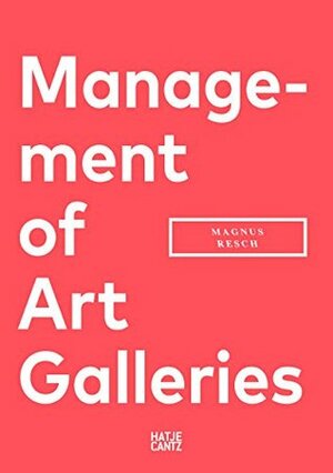 Management of Art Galleries by Magnus Resch, Jeffrey Deitch