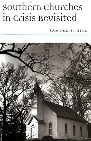 Southern Churches in Crisis Revisited by Samuel S. Hill