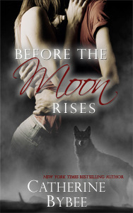Before The Moon Rises by Catherine Bybee