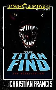 Titan Find - The Novelization by Christian Francis, William Malone