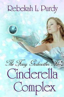 Cinderella Complex by Rebekah L. Purdy