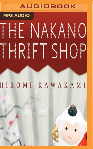 The Nakano Thrift Shop: A Novel by Alexandra Bailey, Allison Markin Powell, Hiromi Kawakami