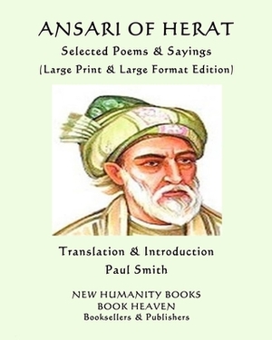 ANSARI OF HERAT Selected Poems & Sayings: (Large Print & Large Format Edition) by Ansari