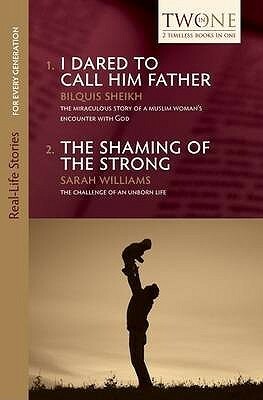 I Dared To Call Him Father / The Shaming Of The Strong by Sarah C. Williams, Bilquis Sheikh