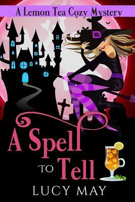 A Spell to Tell by Lucy May