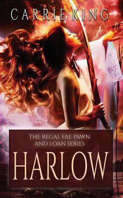 Harlow: (The Regal Fae Pawn And Loan Series Book 1) by Carrie King