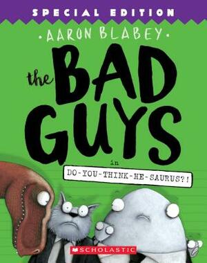 The Bad Guys in Do-You-Think-He-Saurus?! by Aaron Blabey