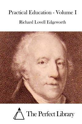 Practical Education - Volume I by Richard Lovell Edgeworth