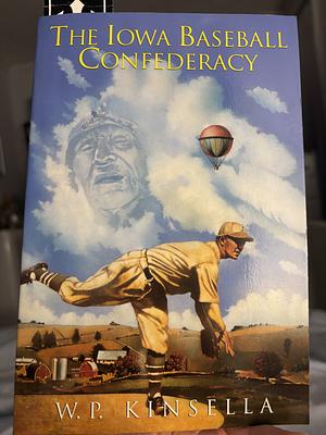 The Iowa Baseball Confederacy by W.P. Kinsella, W.P. Kinsella