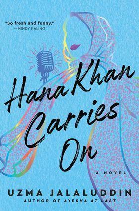 Hana Khan Carries On: A Novel by Uzma Jalaluddin