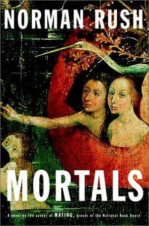 Mortals by Norman Rush