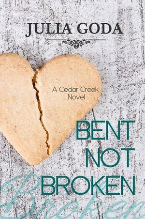 Bent Not Broken by Julia Goda