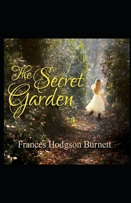 The Secret Garden Illustrated by Frances Hodgson Burnett