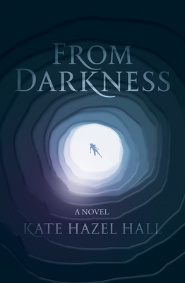 From Darkness by Kate Hazel Hall