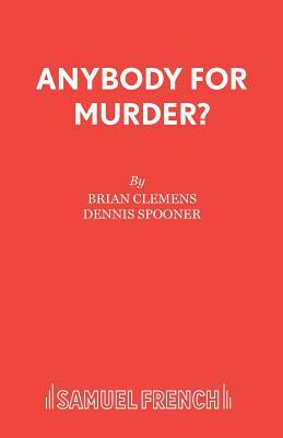 Anybody for Murder? by Dennis Spooner, Brian Clemens