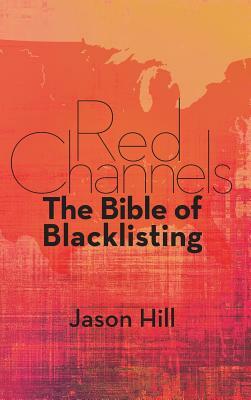 Red Channels: The Bible of Blacklisting (Hardback) by Jason Hill