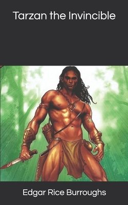 Tarzan the Invincible by Edgar Rice Burroughs