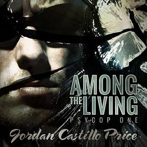 Among the Living by Jordan Castillo Price