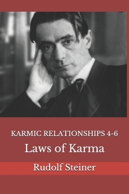 Karmic Relationships 4-6: Laws of Karma by Rudolf Steiner