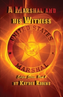 A Marshal and his Witness: AN M/M International Military/Spy Espionage Finale by Kaydee Robins