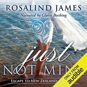 Just Not Mine by Rosalind James