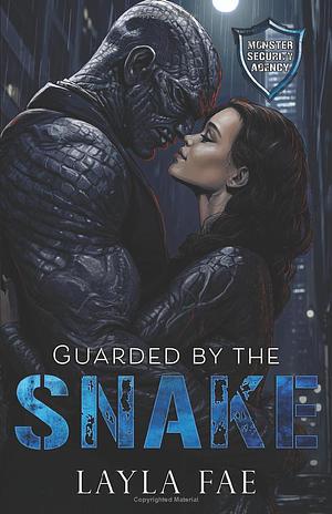 Guarded by the Snake: Monster Security Agency by Layla Fae, Layla Fae