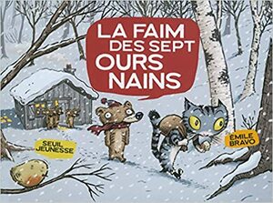La Faim Des Sept Ours Nains by Émile Bravo