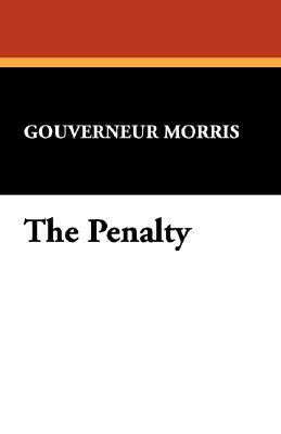 The Penalty by Gouverneur Morris