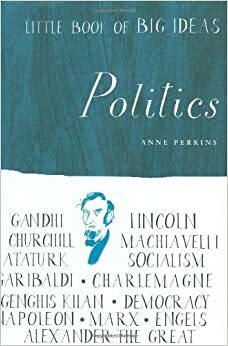 Little Book of Big Ideas: Politics by Anne Perkins