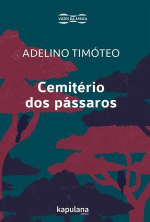 Cemitério dos pássaros by Adelino Timóteo