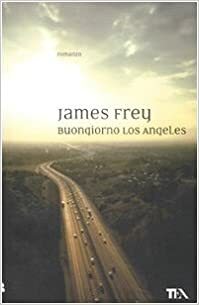 Buongiorno Los Angeles by James Frey