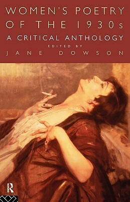 Women's Poetry of the 1930s: A Critical Anthology by Jane Dowson