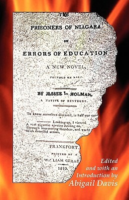 The Prisoners of Niagara, or Errors of Education by Jesse Lynch Holman, Abigail Davis