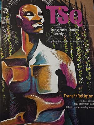Trans*/Religion by Robyn Henderson-Espinoza, Max Strassfeld