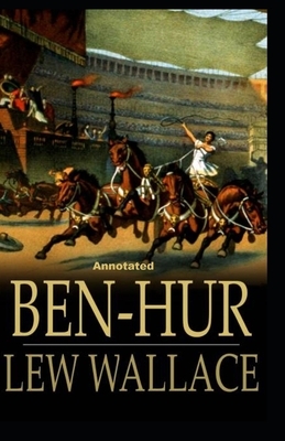 Ben-Hur -A Tale of the Christ Annotated by Lew Wallace