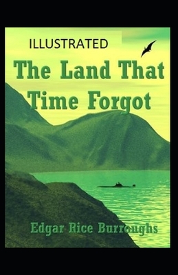 The Land That Time Forgot Illustrated by Edgar Rice Burroughs