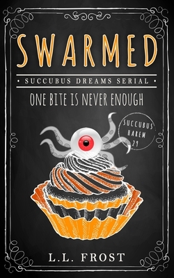 Swarmed: Succubus Dreams Serial by L. L. Frost