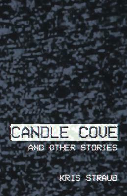 Candle Cove and Other Stories by Kris Straub