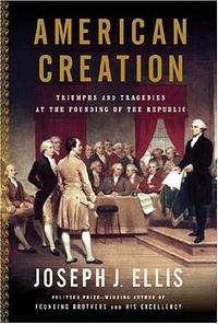 American Creation by Joseph J. Ellis