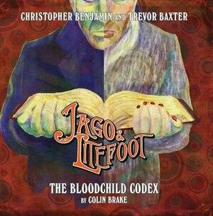 Jago & Litefoot: The Bloodchild Codex by Colin Brake