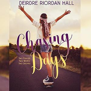 Chasing Days by Deirdre Riordan Hall